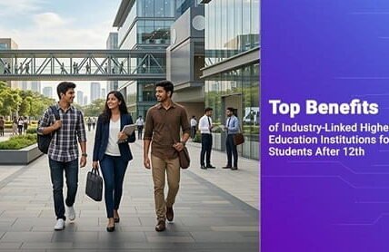 Benefits of Industry-Linked Higher Education Institutions for Students After 12th